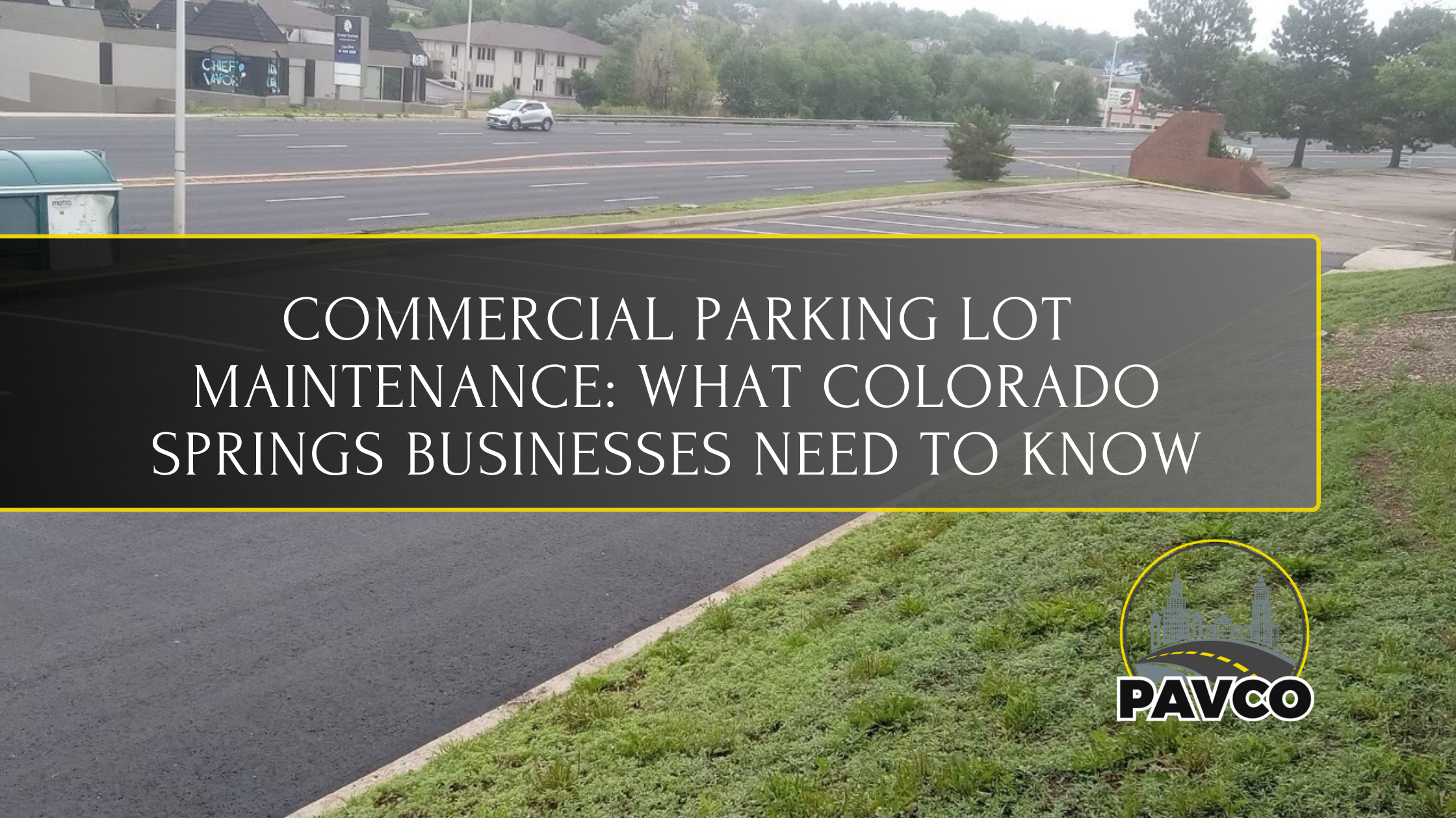 Commercial Parking Lot Maintenance What Colorado Springs Businesses Need to Know