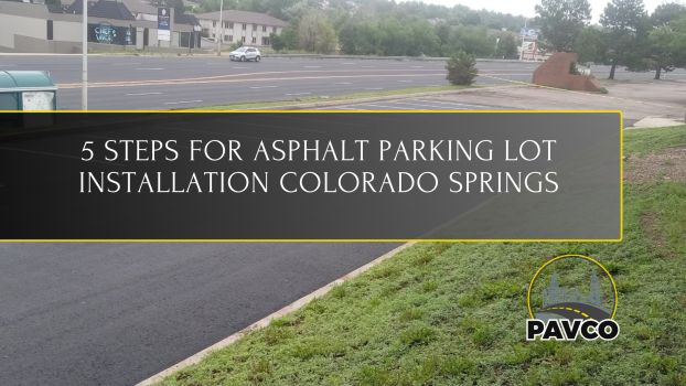5 Steps for Asphalt Parking Lot Installation Colorado Springs