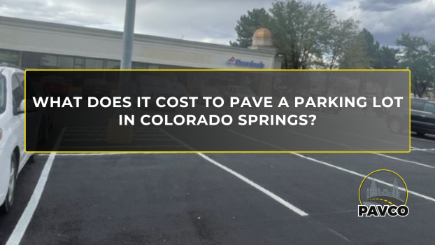 What Does it Cost to Pave a Parking Lot in Colorado Springs